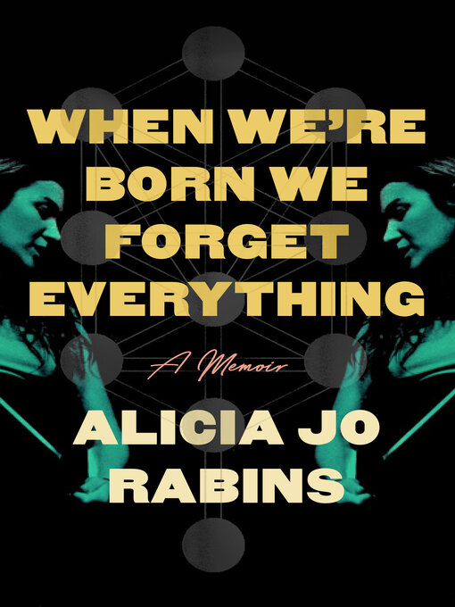 Title details for When We're Born We Forget Everything by Alicia Jo Rabins - Available